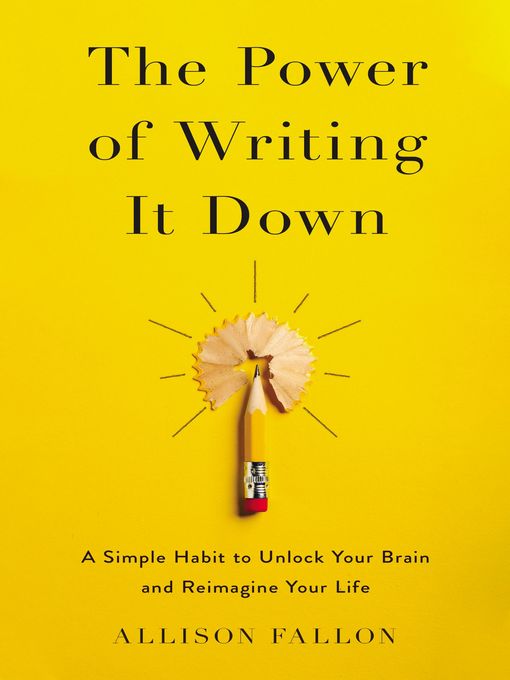 Title details for The Power of Writing It Down by Allison Fallon - Available